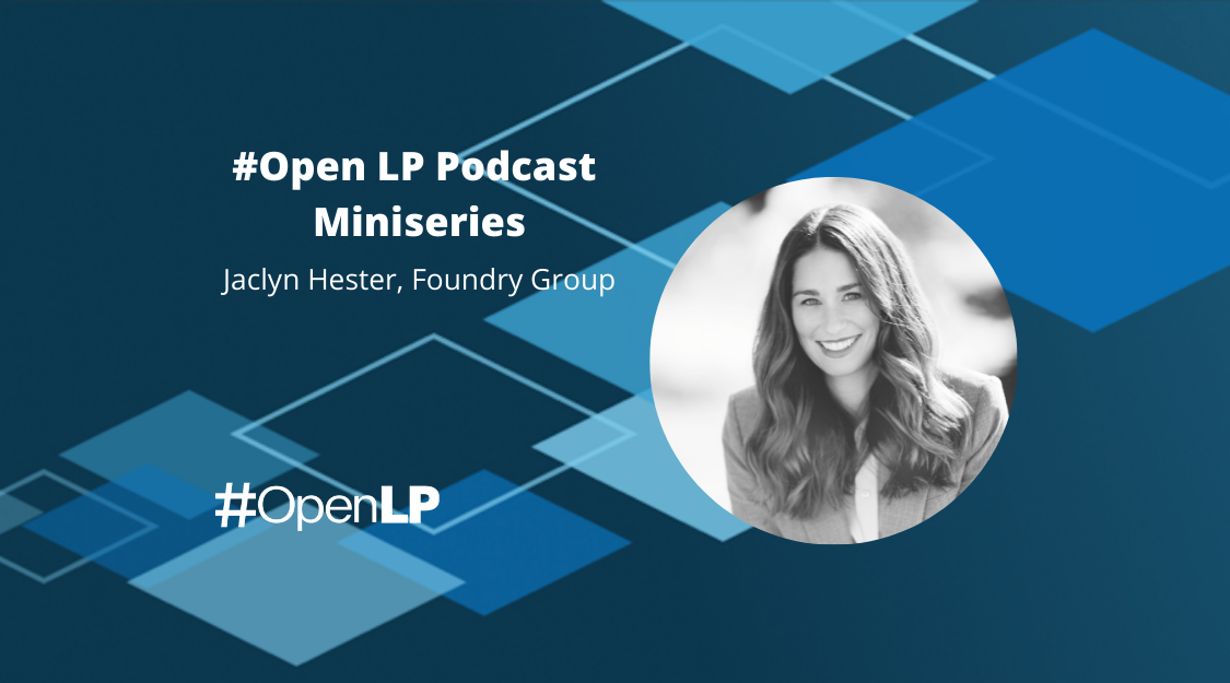 The #OpenLP Podcast Miniseries: Jaclyn Hester of Foundry Group
